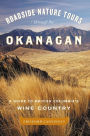 Roadside Nature Tours through the Okanagan: A Guide to British Columbia's Wine Country