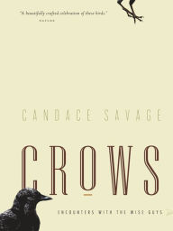 Title: Crows: Encounters with the Wise Guys of the Avian World, Author: Candace Savage