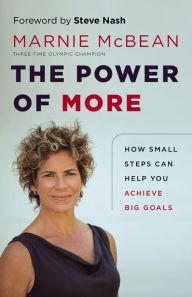Title: The Power of More: How Small Steps Can Help You Achieve Big Goals, Author: Marnie McBean