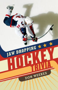 Title: Jaw Dropping Hockey Trivia, Author: Don Weekes