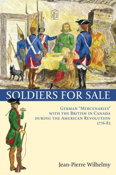 Soldiers for Sale: German "Mercenaries" with the British Canada during American Revolution (1776-83)