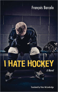 Title: I Hate Hockey, Author: Franïois Barcelo