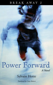 Title: Power Forward (Break Away Series #2), Author: Sylvain Hotte
