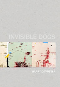Title: Invisible Dogs, Author: Barry Dempster