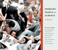 Title: Working People in Alberta: A History, Author: Alvin Finkel