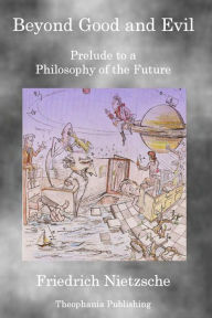 Title: Beyond Good and Evil: Prelude to a Philosophy of the Future, Author: Friedrich Nietzsche