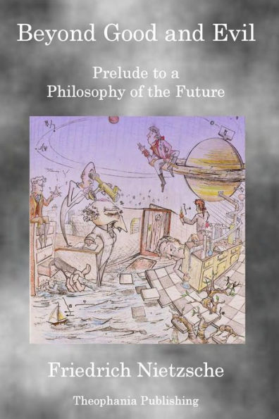 Beyond Good and Evil: Prelude to a Philosophy of the Future