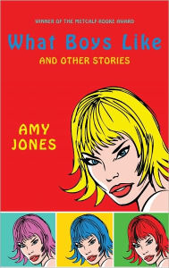 Title: What Boys Like: and Other Stories, Author: Amy Jones