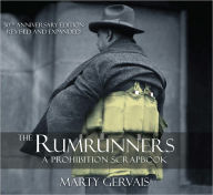 Title: The Rumrunners: A Prohibition Scrapbook, Author: Marty Gervais