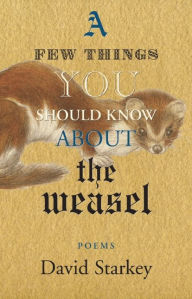Title: A Few Things You Should Know About the Weasel, Author: David Starkey
