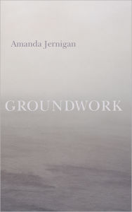 Title: Groundwork, Author: Amanda Jernigan