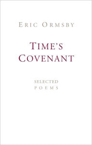 Title: Time's Covenant: Selected Poems, Author: Eric Ormsby