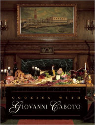 Title: Cooking with Giovanni Caboto: Regional Italian Cuisine, Author: The Caboto Club of Windsor