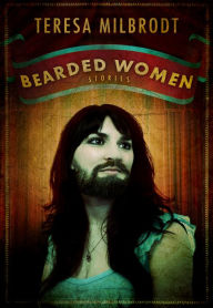 Title: Bearded Women Stories, Author: Teresa Milbrodt