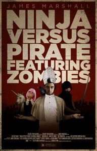 Title: Ninja Versus Pirate Featuring Zombies, Author: James Marshall