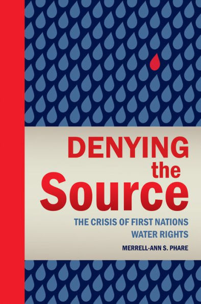 Denying the Source: The Crisis of First Nations Water Rights