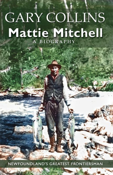 Mattie Mitchell: Newfoundland's Greatest Frontiersman