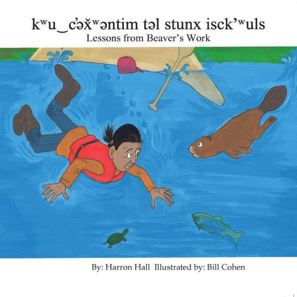 kwu?c'?x?w?ntim t?l stunx isck'wuls / Lessons From Beaver's Work