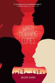 Title: When Morning Comes, Author: Arushi Raina