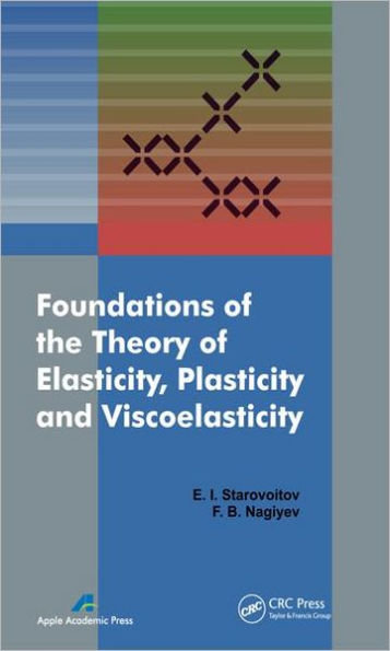 Foundations of the Theory of Elasticity, Plasticity, and Viscoelasticity / Edition 1