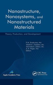 Title: Nanostructure, Nanosystems, and Nanostructured Materials: Theory, Production and Development, Author: P. M. Sivakumar