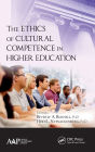 The Ethics of Cultural Competence in Higher Education / Edition 1