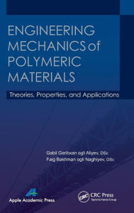 Title: Engineering Mechanics of Polymeric Materials: Theories, Properties and Applications, Author: Gabil Garibxan Ogli Aliyev