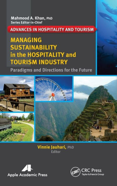 Managing Sustainability in the Hospitality and Tourism Industry: Paradigms and Directions for the Future / Edition 1