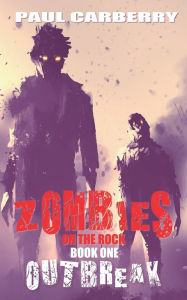 Title: Zombies on the Rock: Outbreak, Author: Paul Carberry