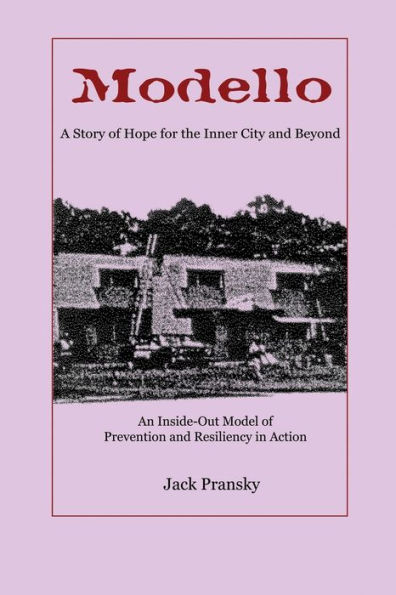 Modello: A Story of Hope for the Inner City and Beyond: An Inside-Out Model Prevention Resiliency Action