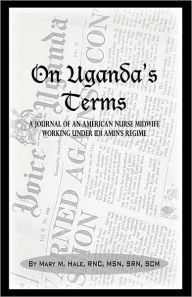 Title: On Uganda's Terms, Author: Mary M. Hale