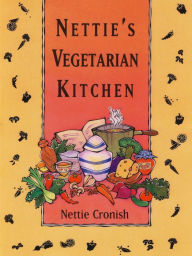 Title: Nettie's Vegetarian Kitchen, Author: Nettie Cronish