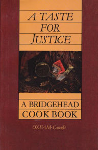 Title: A Taste for Justice: A Bridgehead Cookbook, Author: Bridgehead Inc