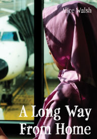 Title: A Long Way from Home, Author: Alice Walsh