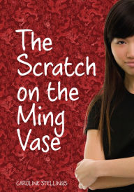 Title: The Scratch on the Ming Vase, Author: Caroline Stellings