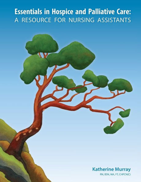 Essentials in Hospice and Palliative Care: A Resource for Nursing Assistants