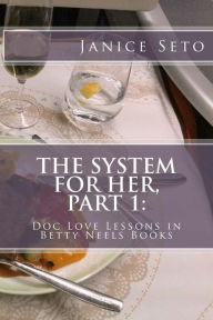 Title: The System for Her, Part 1: Doc Love Lessons in Betty Neels Books, Author: Janice Seto