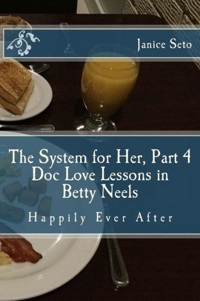 The System for Her, Part 4 Doc Love Lessons Betty Neels Happily Ever After