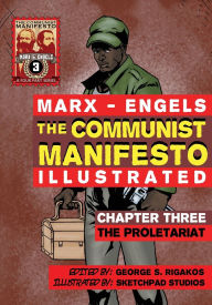 Title: The Communist Manifesto (Illustrated) - Chapter Three: The Proletariat, Author: Karl Marx