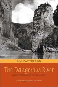 Title: The Dangerous River: Adventure on the Nahanni, Author: R. M. Patterson