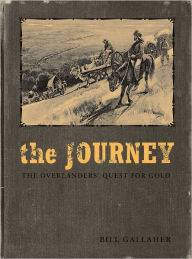 Title: The Journey: The Overlanders' Quest for Gold, Author: Bill Gallaher