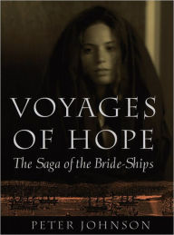 Title: Voyages of Hope: The Saga of the Bride-Ships, Author: Peter Johnson