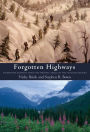 Forgotten Highways: Wilderness Journeys Down the Historic Trails of the Canadian Rockies