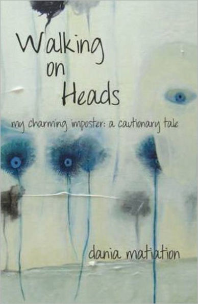 Walking on Heads: My Charming Imposter: a Cautionary Tale