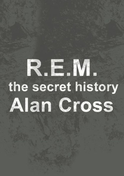 R.E.M.: the secret history