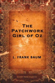 Title: The Patchwork Girl of Oz, Author: L. Frank Baum