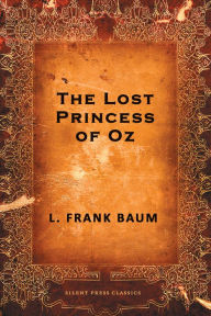 Title: The Lost Princess of Oz, Author: L. Frank Baum