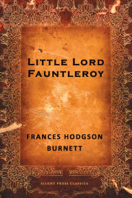 Title: Little Lord Fauntleroy, Author: Frances Hodgson Burnett