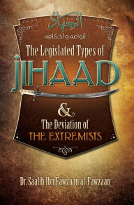 Title: The Legislated Types of Jihaad and the Deviation of the Extremists, Author: Saalih al-Fawzaan