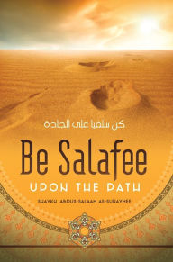 Title: Be Salafee upon the Path, Author: 'Abdus-Salaam as-Suhaymee
